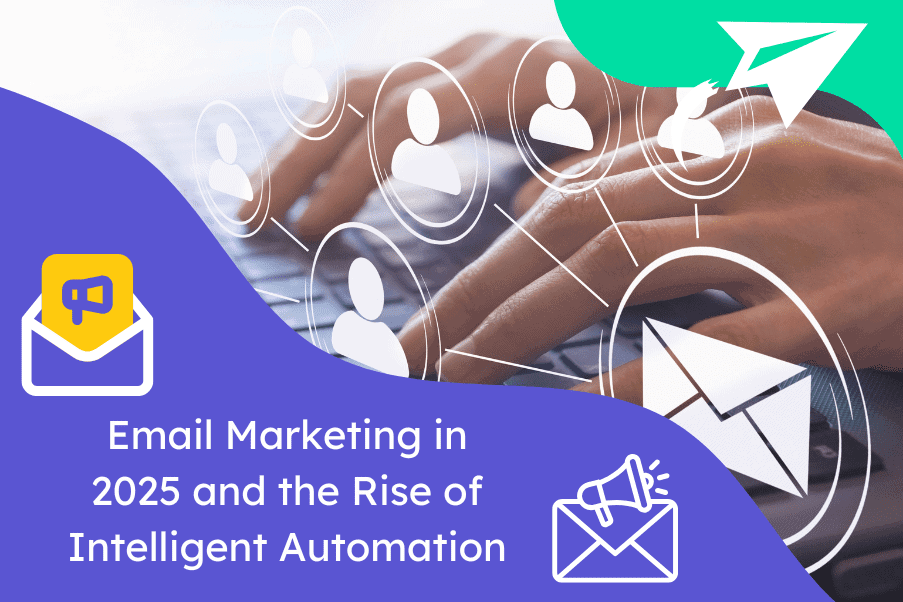 Email marketing in 2025 and the rise of intelligent automation