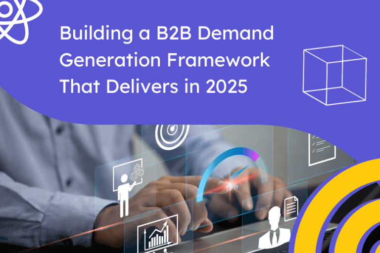 Building a B2B Demand Generation Framework That Delivers in 2025