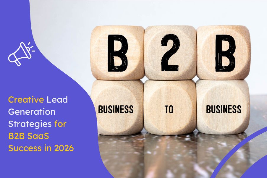 Creative Lead Generation Strategies for B2B SaaS Success in 2026