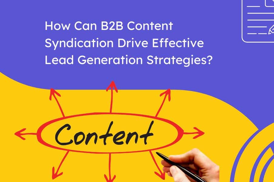 How Can B2B Content Syndication Drive Effective Lead Generation Strategies