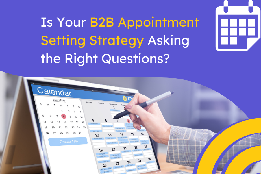 Is Your B2B Appointment Setting Strategy Asking the Right Questions