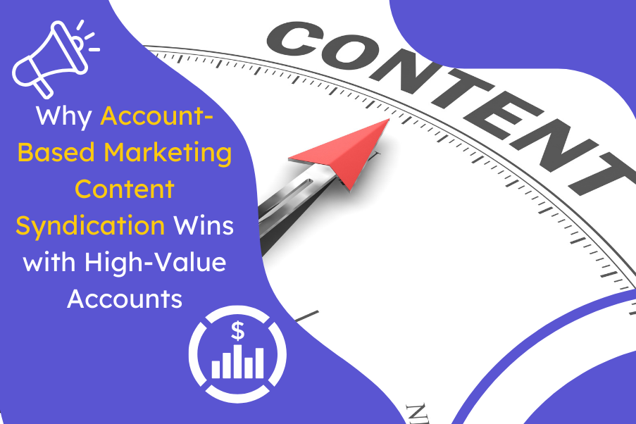 why account based marketing content syndication wins with high value accounts