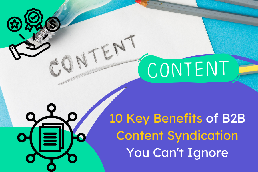 10 Key Benefits of B2B Content Syndication You Can't Ignore