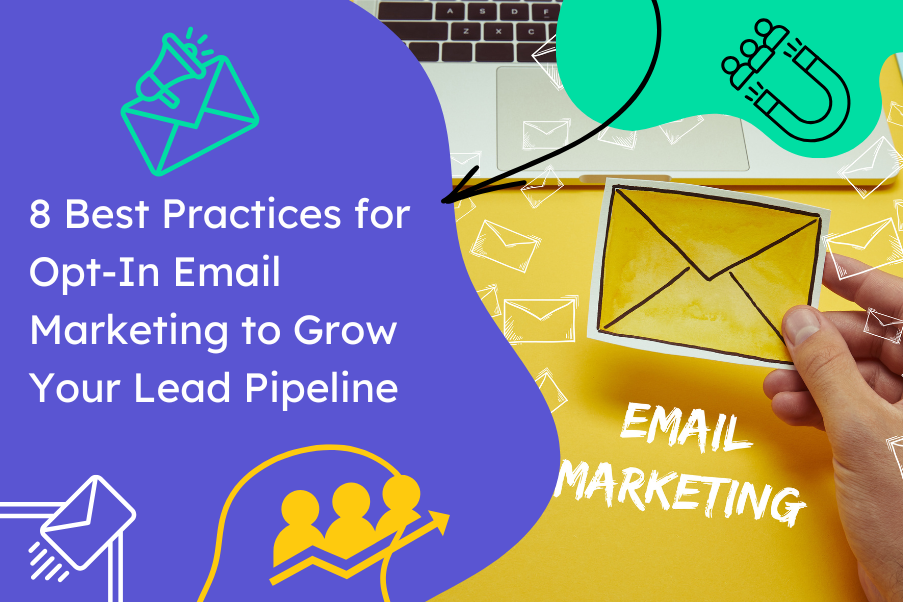 8 Best Practices for Opt In Email Marketing to Grow Leads