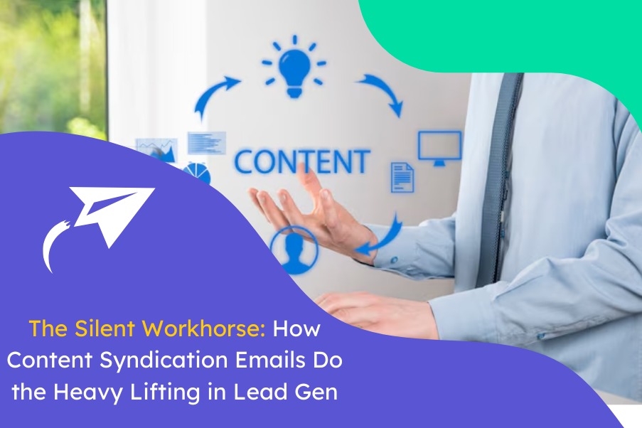 The Silent Workhorse: How Content Syndication Emails Do the Heavy Lifting in Lead Gen