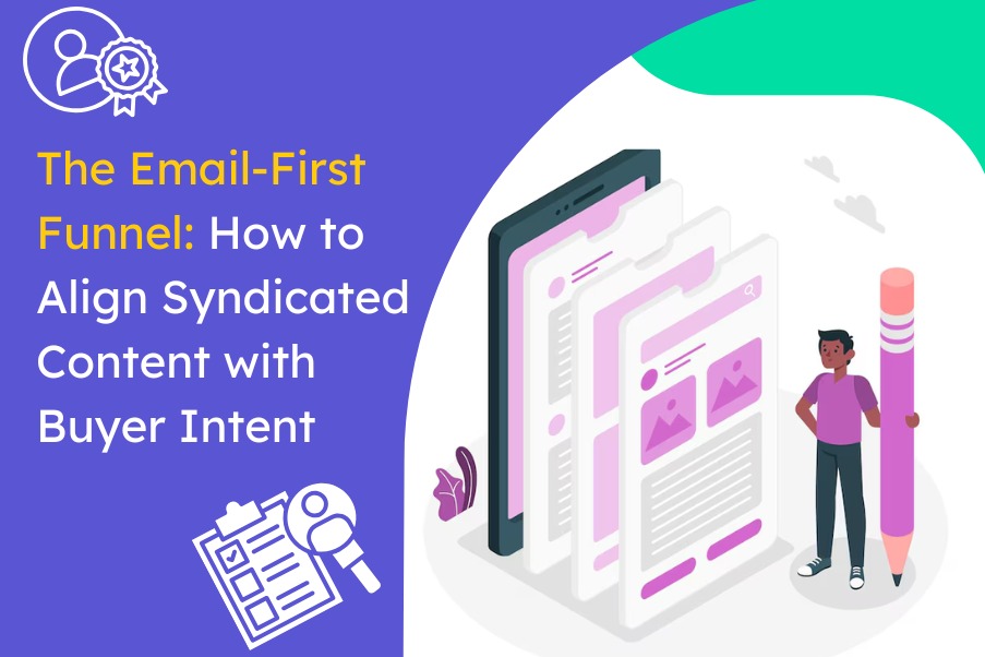 The Email-First Funnel: How to Align Syndicated Content with Buyer Intent