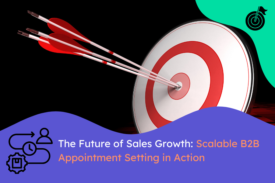 The Future of Sales Growth Scalable B2B Appointment Setting in Action