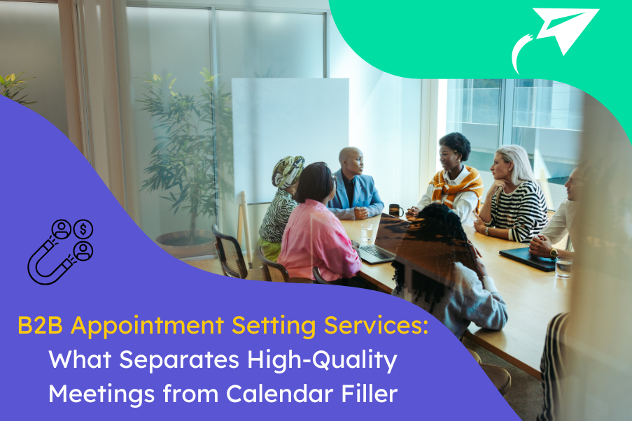 B2B Appointment Setting Services: What Separates High-Quality Meetings from Calendar Filler