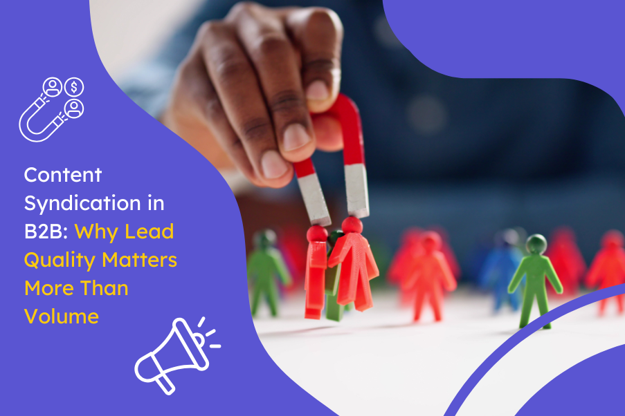 Content Syndication in B2B Why Lead Quality Matters More Than Volume