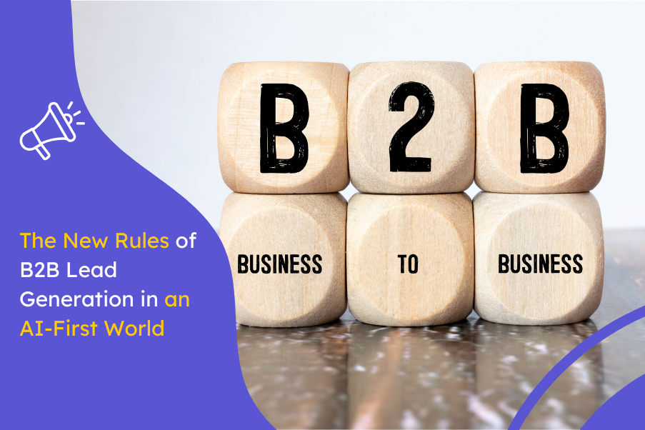 The New Rules of B2B Lead Generation in an AI First World