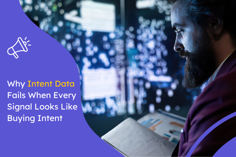 Why Intent Data Fails When Every Signal Looks Like Buying Intent