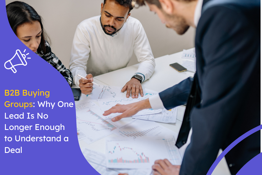 B2B Buying Groups Why One Lead Is No Longer Enough to Understand a Deal
